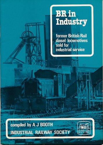 Imagen de archivo de BR in Industry. Former British Rail diesel locomotives sold for industrial service. (Handbook 2BRD). a la venta por Richard Roberts Bookseller.