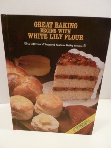 Stock image for Great Baking Begins with White Lily Flour for sale by Books of the Smoky Mountains
