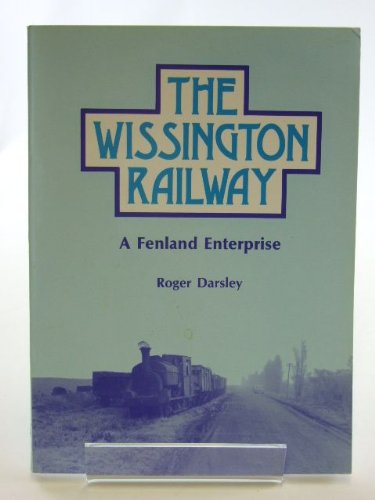 Imagen de archivo de The Wissington Railway: A Fenland Enterprise a la venta por WorldofBooks