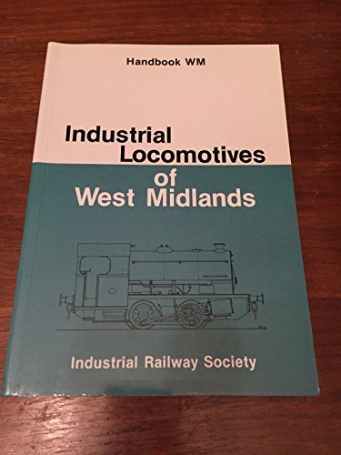 INDUSTRIAL LOCOMOTIVES OF WEST MIDLANDS - Shill, R.A.