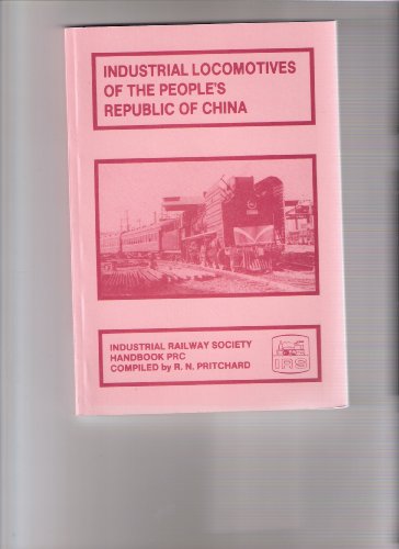 Industrial Locomotives of the Peoples Republic of China - Pritchard, R.N.