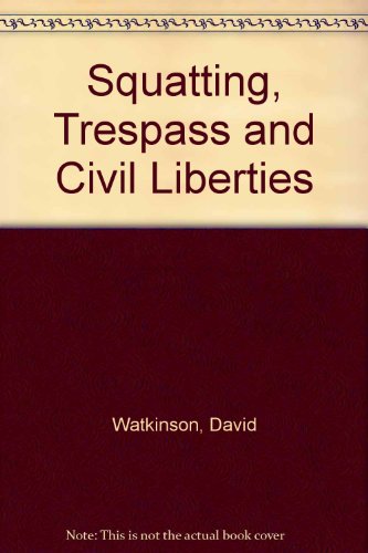 SQUATTING, TRESPASS AND CIVIL LIBERTIES