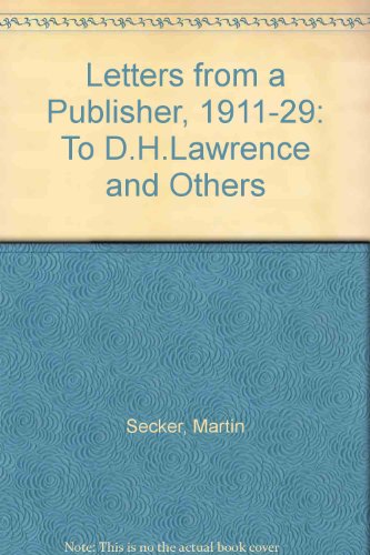 Letters from a publisher: Martin Secker to D. H. Lawrence & others, 1911-1929 (9780901111135) by Secker, Martin