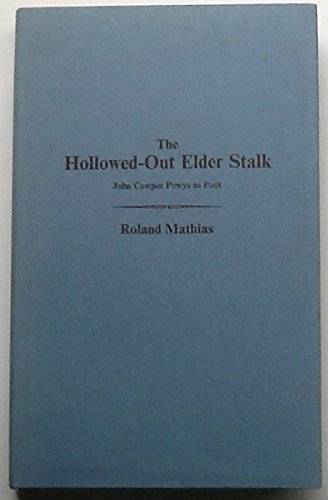 Stock image for The Hollowed-Out Elder Stalk: John Cowper Powys as Poet for sale by Old Editions Book Shop, ABAA, ILAB