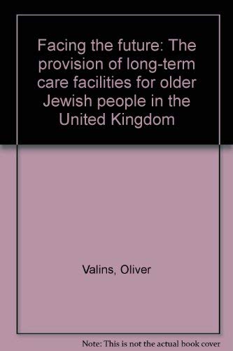 Beispielbild fr Facing the future: The provision of long-term care facilities for older Jewish people in the United Kingdom zum Verkauf von Reuseabook