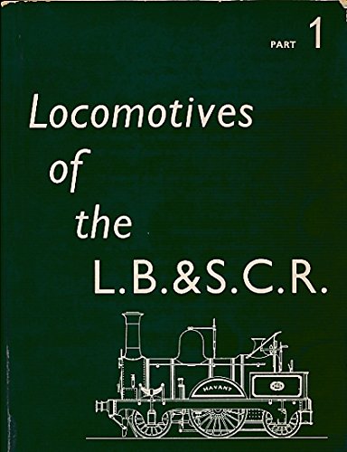 Locomotives of the London Brighton and South Coast Railway: Up to the Stroudley Singles, 1877 Pt. 1 (9780901115034) by Bradley, D. L.
