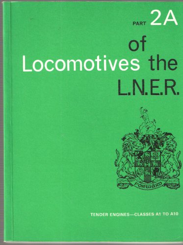 Stock image for Locomotives of the London and North Eastern Railway (L.N.E.R.): Pt. 2A. Tender Engines - Classes A1 to A10 for sale by WorldofBooks