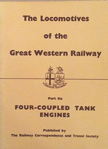 Imagen de archivo de Locomotives of the Great Western Railway, pt.6: Four-coupled Tank Engines a la venta por Nick Tozer Railway Books