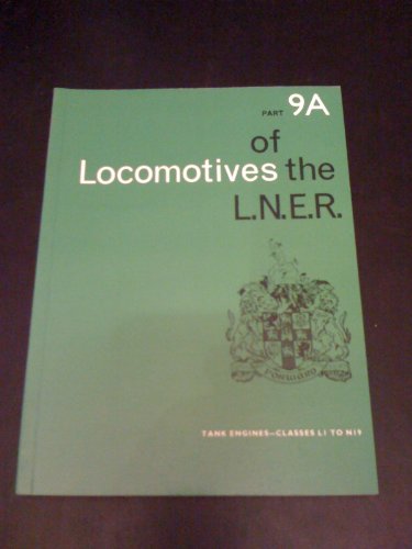 LOCOMOTIVES OF THE L.N.E.R. Part 9A