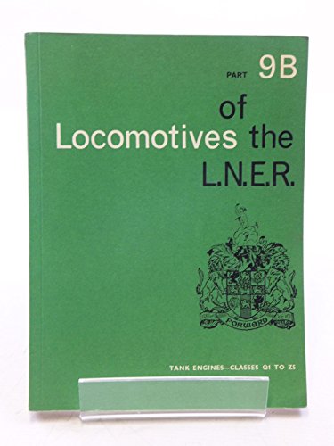 Imagen de archivo de Tank Engines - Classes Q1 to Z5 (Pt. 9B) (Locomotives of the LNER) a la venta por WorldofBooks