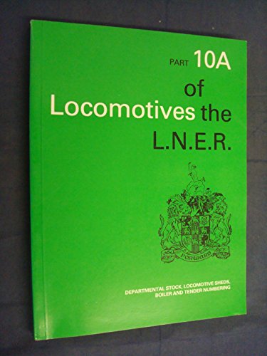 LOCOMOTIVES OF THE L.N.E.R. Part 10A