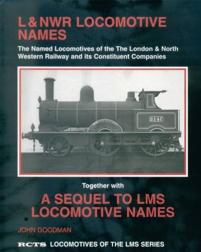 Stock image for L&NWR Locomotive Names: The Named Locomotives of the London and North Western Railway and Its Constituent Companies (Locomotives of the LMS Series) for sale by Powell's Bookstores Chicago, ABAA