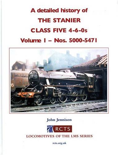 Imagen de archivo de A Detailed History of THE STANIER CLASS FIVE 4-6-0s. Volume 1 - Nos. 5000-5471 a la venta por Peter White Books