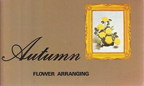 Stock image for Autumn Flower Arranging (Step-by-Step) for sale by WorldofBooks