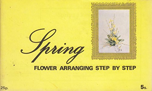 Stock image for Spring Flower Arranging (Step-by-Step) for sale by WorldofBooks
