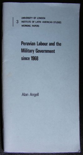 Beispielbild fr Peruvian Labour and the Military Government since 1968 : University Lecturer in Latin American Politics, Oxford, and Fellow of St. Antony's College (University of London, Institute of Latin American Studies, Working Papers 3) zum Verkauf von PsychoBabel & Skoob Books