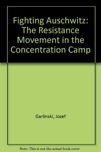 Imagen de archivo de Fighting Auschwitz: The Resistance Movement in the Concentration Camp a la venta por Monroe Street Books