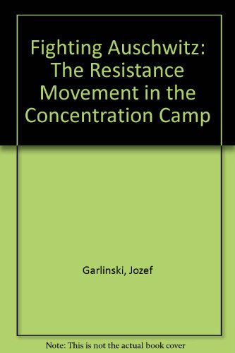 Stock image for Fighting Auschwitz: The Resistance Movement in the Concentration Camp for sale by Monroe Street Books