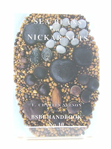 Sea Beans and Nickar Nuts: A Handbook of Exotic Seeds and Fruits Stranded on Beaches in North-western Europe (BSBI Handbook) (9780901158291) by Nelson, E. Charles; Walsh, Wendy; Hathway, Alma; Shine, Bernie