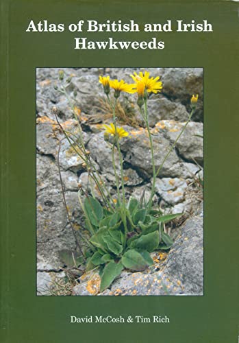 Atlas of British and Irish Hawkweeds: (Pilosella L. and Hieracium L.) (9780901158444) by McCosh, David
