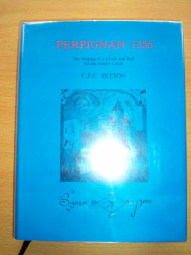 Perpignan, 1356: The Making of a Clock and Bell for the King's Castle (New England Monographs in ...