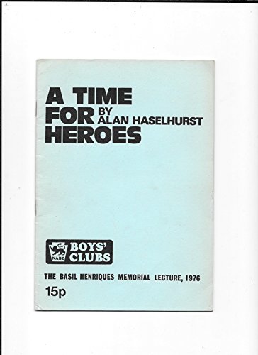 A time for heroes (The Basil Henriques memorial lecture) (9780901192219) by Haselhurst, Alan
