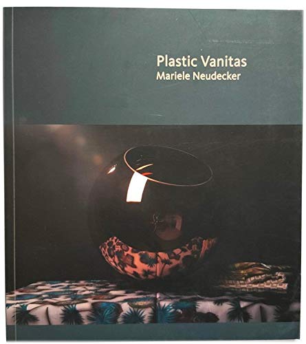 Imagen de archivo de Plastic Vanitas: Mariele Neudecker a la venta por Anybook.com