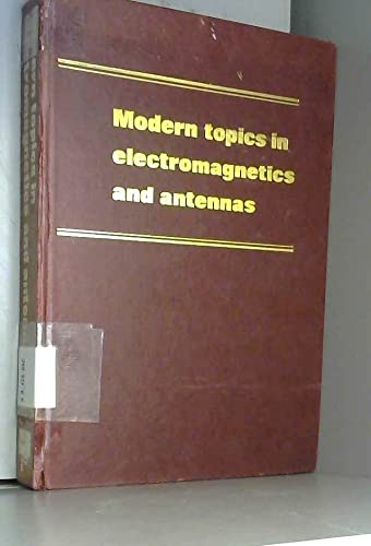 Stock image for Modern topics in electromagnetics and antennas: Based on lectures delivered at the 1976 Summer Institute at the Technical University, Eindhoven (PPL conference publication ; 13) for sale by P.C. Schmidt, Bookseller