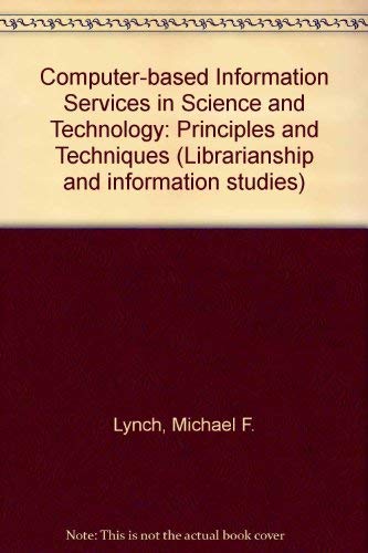 Stock image for Computer-based information services in science and technology: principles and techniques (Librarianship & information studies) for sale by P.C. Schmidt, Bookseller