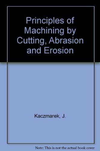 Stock image for Principles of Machining by Cutting, Abrasion and Erosion for sale by Anybook.com