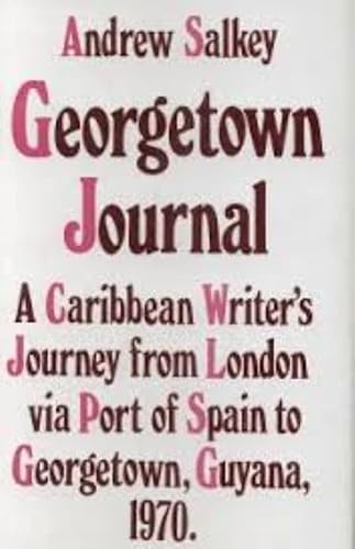 Imagen de archivo de Georgetown Journal: a Caribbean Writer's Journey from London Via Port of Spain to Georgetown, Guyana 1970 a la venta por Phatpocket Limited