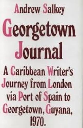 9780901241146: Georgetown Journal: a Caribbean Writer's Journey from London Via Port of Spain to Georgetown, Guyana 1970