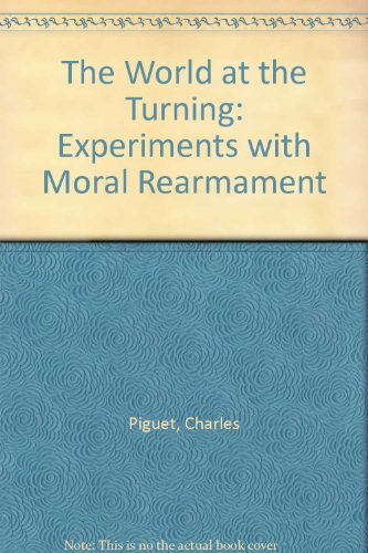 Stock image for The World at the Turning : Experiments with Moral Re-Armament for sale by The London Bookworm
