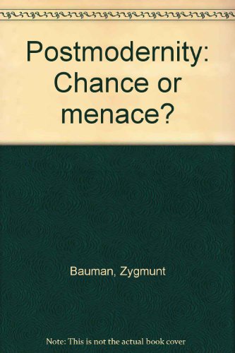 Postmodernity: Chance or menace? (9780901272980) by Zygmunt Bauman