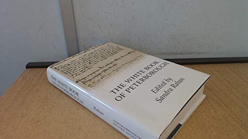 Beispielbild fr The White Book Of Peterborough : " The Registers Of Abbot William Of Woodford, 1295-99 , And Abbot Godfrey Of Crowland, 1299-1321 " : zum Verkauf von WorldofBooks