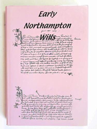 Beispielbild fr Early Northampton Wills - Preserved in Northamptonshire Record Office zum Verkauf von WorldofBooks