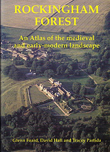 Beispielbild fr Rockingham Forest. An Atlas of the medieval and early-modern landscape. zum Verkauf von WorldofBooks