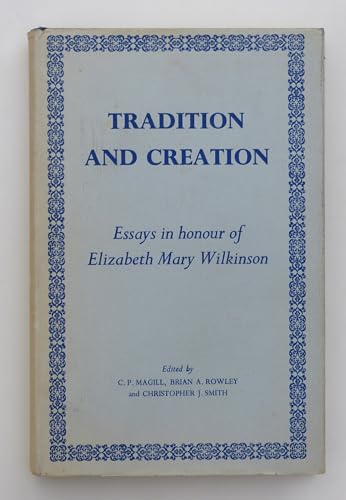 Stock image for Tradition and Creation : Essays in Honour of Elizabeth Mary Wilkinson for sale by Better World Books