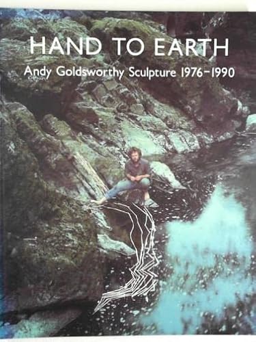 Imagen de archivo de Hand to Earth: Andy Goldsworthy Sculpture 1976-1990 a la venta por Hay-on-Wye Booksellers