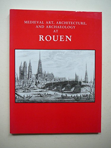 9780901286321: Medieval Art, Architecture and Archaeology at Rouen: XII (The British Archaeological Association Conference Transactions)