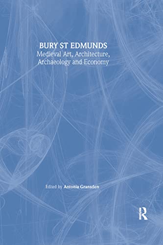 Beispielbild fr Bury St. Edmunds: Medieval Art, Architecture, Archaeology and Economy: 20 (The British Archaeological Association Conference Transactions) zum Verkauf von Monster Bookshop