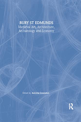 9780901286888: Medieval Art, Architecture, Archaeology and Economy at Bury St Edmunds: Medieval Art Architecture Archaeology and Economy