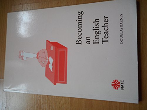 Becoming an English Teacher (9780901291769) by Douglas Barnes