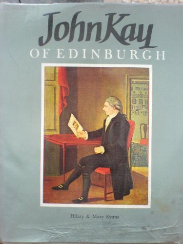 Beispielbild fr John Kay of Edinburgh: Barber, Miniaturist and Social Commentator, 1742-1826 zum Verkauf von Anybook.com