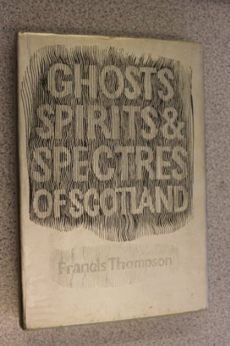 Stock image for Ghosts, Spirits and Spectres of Scotland for sale by Goldstone Books