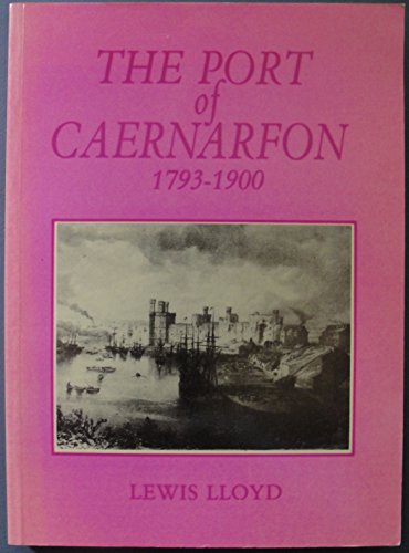 Beispielbild fr The port of Caernarfon, 1793-1900 zum Verkauf von WorldofBooks
