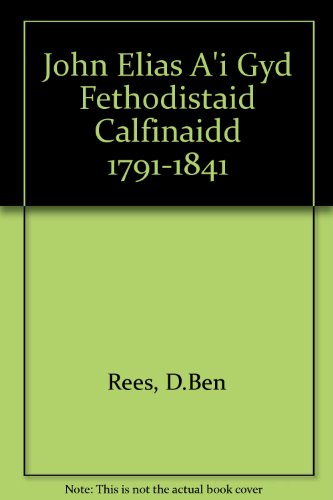 Beispielbild fr John Elias A'i Gyd Fethodistaid Calfinaidd 1791-1841 zum Verkauf von Green Ink Booksellers