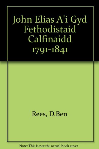 9780901332011: John Elias A'i Gyd Fethodistaid Calfinaidd 1791-1841