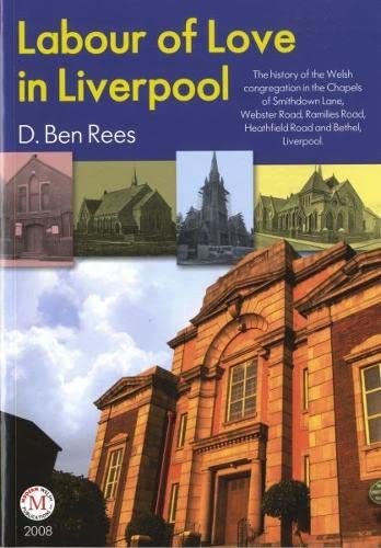 Beispielbild fr Labour of Love in Liverpool: The History of the Welsh Congregation in the Chapels of Smithdown Lane, Webster Road, Ramilies Road, Heathfield Road and Bethel, Liverpool zum Verkauf von WorldofBooks