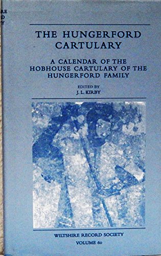 Stock image for The Hungerford Catulary: A Calendar of the Hobhouse Cartulary of the Hungerford Family (Part Two Volume 60) for sale by WorldofBooks